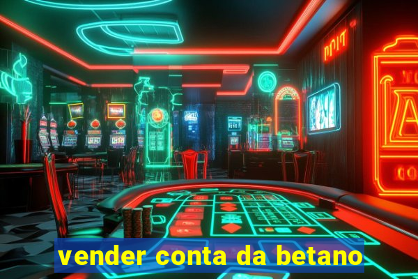 vender conta da betano